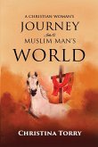 A CHRISTIAN WOMAN'S JOURNEY INTO A MUSLIM MAN'S WORLD