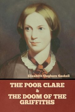 The Poor Clare and The Doom of the Griffiths - Gaskell, Elizabeth Cleghorn