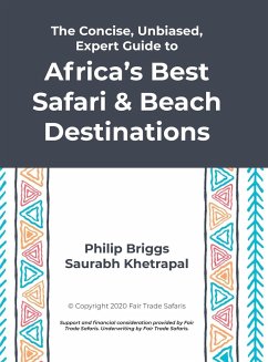 The Concise, Unbiased, Expert Guide to Africa's Best Safari and Beach Destinations - Briggs, Philip; Khetrapal, Saurabh