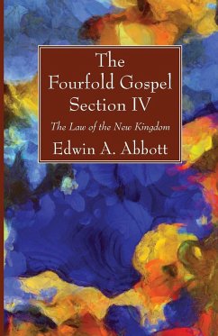 The Fourfold Gospel; Section IV - Abbott, Edwin A.