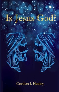 Is Jesus God? - Healey, Gordon