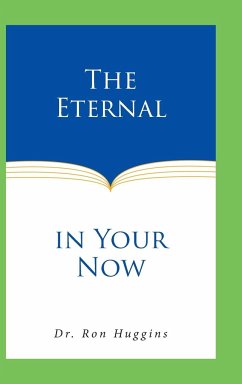 The Eternal in Your Now - Huggins, Ron