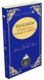Dualarim Kitabinda Gecen Dualar ve Zikirler Dualarim Kitabinda Gecen Dualar ve Zikirler