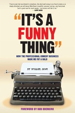 It's A Funny Thing - How the Professional Comedy Business Made Me Fat & Bald - Rowe, Michael