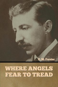 Where Angels Fear to Tread - Forster, E. M.