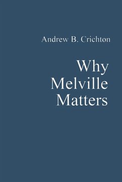 Why Melville Matters - Crichton, Andrew