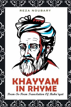 Khayyam In Rhyme: Poem-To-Poem Translation Of Ruba'iyat - Noubary, Reza