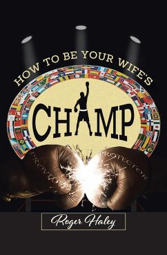 How to Be Your Wife's CHAMP - Haley, Roger