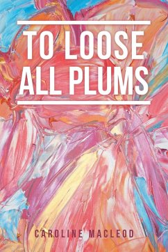 To Loose All Plums - Macleod, Caroline