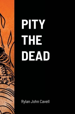 Pity The Dead - Cavell, Rylan John Pity The Dead - Cavell, Rylan John