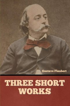 Three short works - Flaubert, Gustave