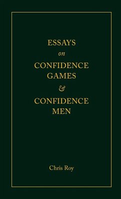 Essays on Confidence Games and Confidence Men - Roy, Chris