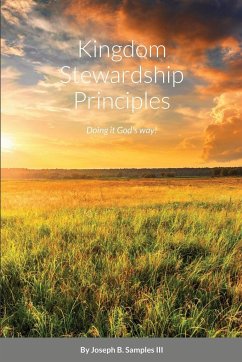 Kingdom Stewardship Principles - Doing it God's way! - Samples III, Joseph B.