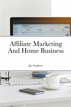 Affiliate Marketing And Home Business - Stephens, Jim