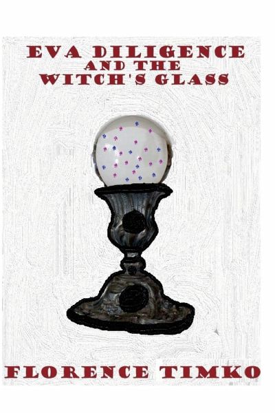 Eva Diligence and the Witch's Glass book 1 Eva Diligence and the Witch's Glass book 1