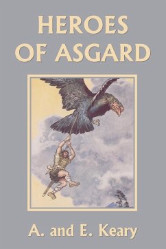 Heroes of Asgard (Premium Color Edition) (Yesterday's Classics) - Keary, A. And E.