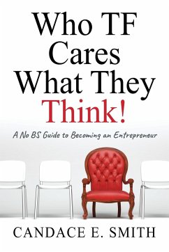 Who TF Cares What They Think - Smith, Candace E.