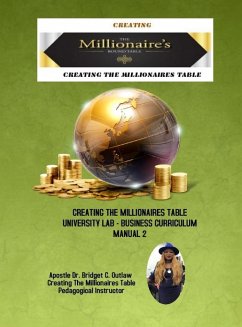 Creating The Millionaires Table University Lab Business Curriculum - Manual 2 - Outlaw, Apostle Bridget