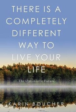 There Is a Completely Different Way to Live Your Life - Boucher, Karin