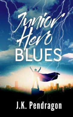 Junior Hero Blues - Pendragon, J. K.