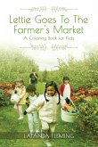 Lettie Goes To The Farmer's Market: A Coloring Book for Kids