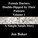 Female Doctors Double-Dipped by Their Patients 1 A Simple Sands Story (eBook, ePUB) Female Doctors Double-Dipped by Their Patients 1 A Simple Sands Story (eBook, ePUB)