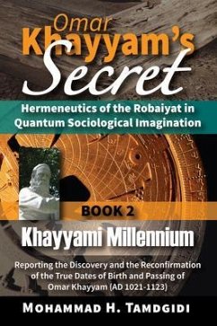 Cover Omar Khayyam's Secret: Hermeneutics of the Robaiyat in Quantum Sociological Imagination: Book 2: Khayyami Millennium (eBook, ePUB)