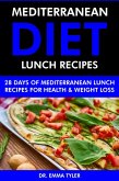 Mediterranean Diet Lunch Recipes: 28 Days of Mediterranean Lunch Recipes for Health & Weight Loss. (eBook, ePUB)