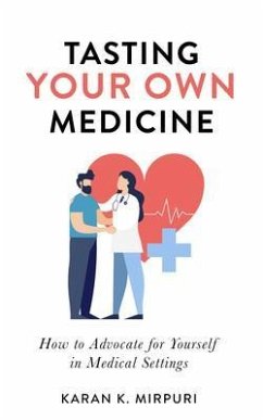 Tasting YOUR OWN Medicine (eBook, ePUB) - Mirpuri, Karan K.