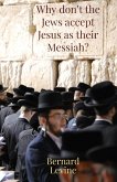 Why Don't The Jews Accept Jesus As Their Messiah? (eBook, ePUB)