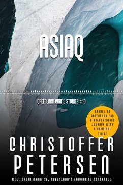 Asiaq (Constable David Maratse, #10) (eBook, ePUB) - Petersen, Christoffer