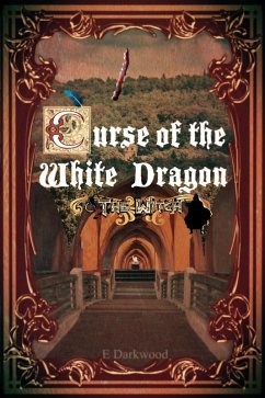 Curse Of The White Dragon: The Witch (eBook, ePUB) - Darkwood, E.