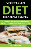 Vegetarian Diet Breakfast Recipes: 28 Days of Vegetarian Breakfast Recipes for Health & Weight Loss. (eBook, ePUB) Vegetarian Diet Breakfast Recipes: 28 Days of Vegetarian Breakfast Recipes for Health & Weight Loss. (eBook, ePUB)
