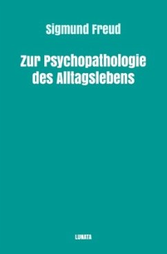 Zur Psychopathologie des Alltagslebens - Freud, Sigmund