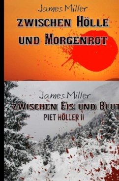 Zwischen Hölle und Morgenrot / Zwischen Eis und Blut - Piet Höller 1 +2 - Miller, James