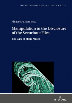 Manipulation in the Disclosure of the Securitate Files - Marinescu, Alina Petra