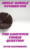 The Sandwich Cookie Question (Argle-Bargle, #1) (eBook, ePUB) The Sandwich Cookie Question (Argle-Bargle, #1) (eBook, ePUB)