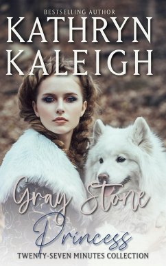Gray Stone Princess - Twenty-Seven Minutes Collection (eBook, ePUB) - Kaleigh, Kathryn