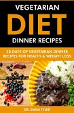 Vegetarian Diet Dinner Recipes: 28 Days of Vegetarian Dinner Recipes for Health & Weight Loss. (eBook, ePUB) Vegetarian Diet Dinner Recipes: 28 Days of Vegetarian Dinner Recipes for Health & Weight Loss. (eBook, ePUB)