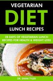 Vegetarian Diet Lunch Recipes: 28 Days of Vegetarian Lunch Recipes for Health & Weight Loss. (eBook, ePUB) Vegetarian Diet Lunch Recipes: 28 Days of Vegetarian Lunch Recipes for Health & Weight Loss. (eBook, ePUB)