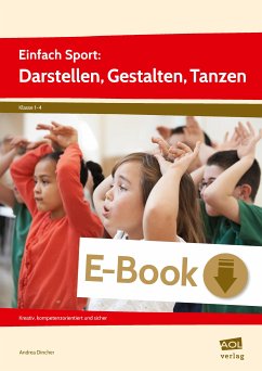 Einfach Sport: Darstellen, Gestalten, Tanzen (eBook, PDF) - Dincher, Andrea