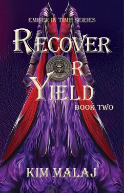 Recover or Yield (Ember in Time, #2) (eBook, ePUB) - Malaj, Kim