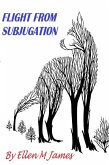Flight from Subjugation (eBook, ePUB) Flight from Subjugation (eBook, ePUB)
