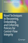 Novel Techniques in Recovering, Embedding, and Enforcing Policies for Control-Flow Integrity (eBook, PDF)
