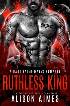 Ruthless King: A Dark Fated-Mates Romance (Ruthless Warlords, #1) (eBook, ePUB) - Aimes, Alison