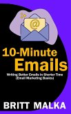 10-Minute Emails: Writing Better Emails in Shorter Time (Email Marketing Basics) (eBook, ePUB)