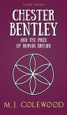 Chester Bentley and The Prize of Roman Britain - Classic Edition (The Chester Bentley Mysteries - Classic Edition, #4) (eBook, ePUB) Chester Bentley and The Prize of Roman Britain - Classic Edition (The Chester Bentley Mysteries - Classic Edition, #4) (eBook, ePUB)