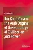 Ibn Khaldūn and the Arab Origins of the Sociology of Civilisation and Power (eBook, PDF)