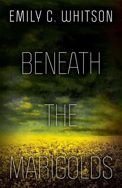 Beneath the Marigolds (eBook, ePUB) - C. Whitson, Emily