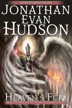 Heaven's Fury (Angels of the Sword Vs Demons of Doom, #3) (eBook, ePUB) - Hudson, Jonathan Evan